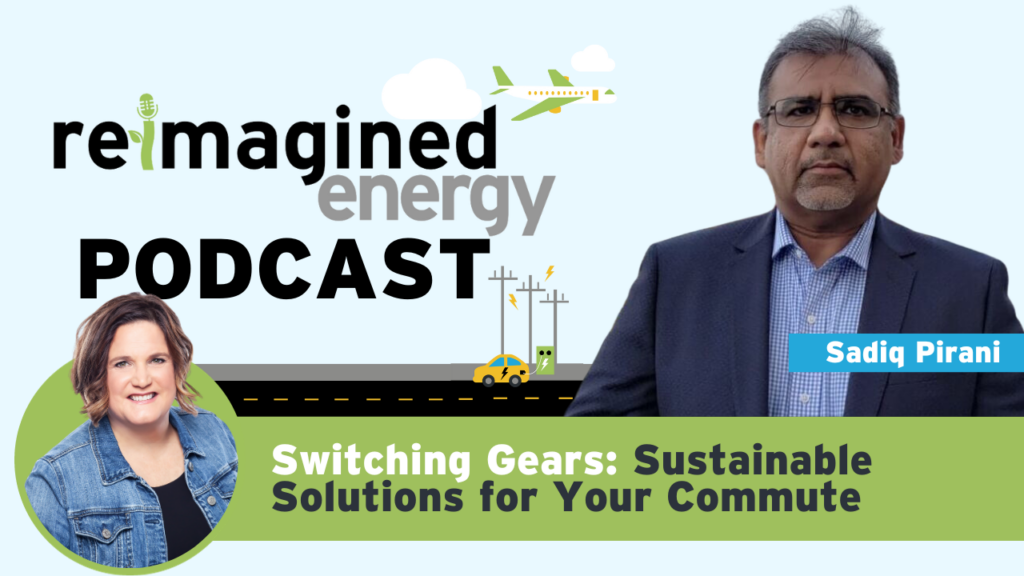 reimagined energy podcast with Sadiq Pirani
