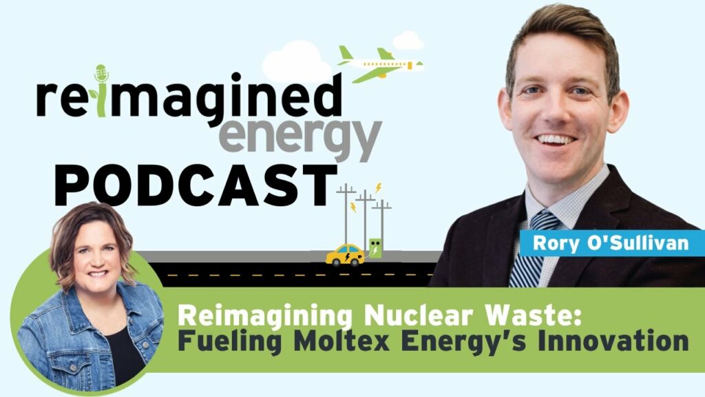 Rory OSullivan from Moltex Energy on Reimagined Energy Podcast